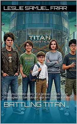 E-Book (epub) Battling Titan - The Full Story von Leslie Samuel Friar