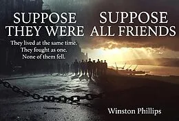 E-Book (epub) Suppose They Were All Friends von Winston Phillips