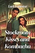 E-Book (epub) Stockroom Kisses and Kombucha von Lark Lonestar