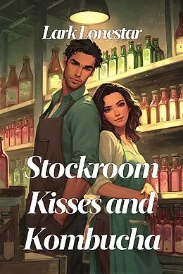 E-Book (epub) Stockroom Kisses and Kombucha von Lark Lonestar