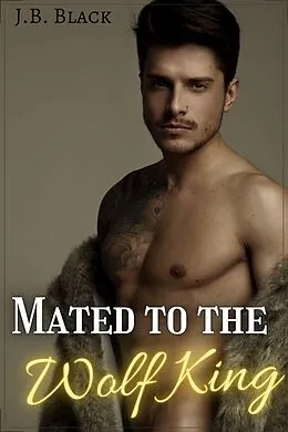 E-Book (epub) Mated to the Wolf King von J. B. Black