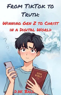 E-Book (epub) From TikTok to Truth: von David W Ball
