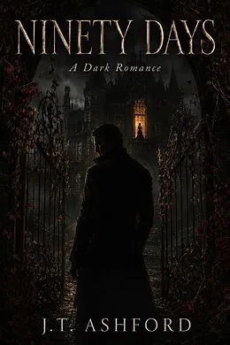 E-Book (epub) Ninety Days: A Dark Romance von J. T. Ashford