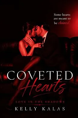E-Book (epub) Coveted Hearts: Love in the Shadow von Kelly Kalas