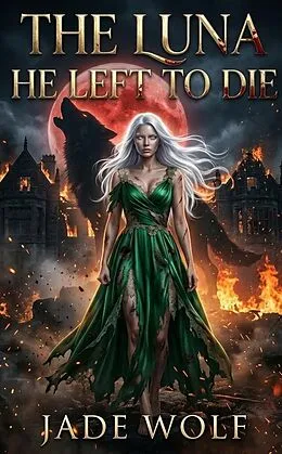 E-Book (epub) The Luna He Left to Die von Jade Wolf