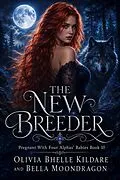 E-Book (epub) The New Breeder von Olivia Bhelle Kildare, Bella Moondragon