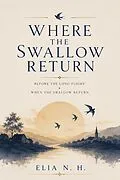 E-Book (epub) Where The Swallow Return von Elia N. H.
