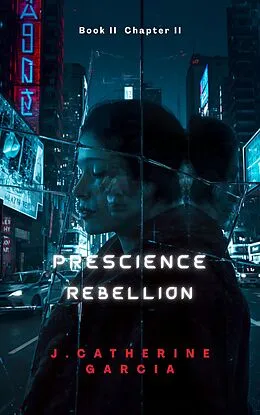 E-Book (epub) Prescience: Rebellion von J Catherine Garcia