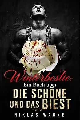 E-Book (epub) Winterbestie: Ein Buch über die Schöne und das Biest von Niklas Wagner