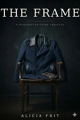 E-Book (epub) The Frame - A Manchester Crime Thriller von Alicia Frit