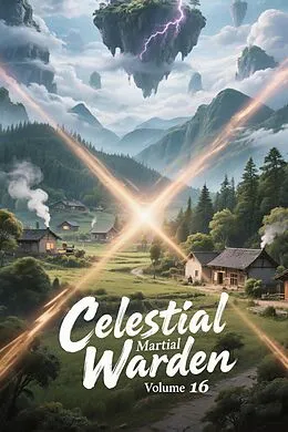 E-Book (epub) Celestial Martial Warden, Volume 16 von Zenithnovels