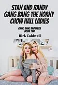 E-Book (epub) Stan and Randy Gang Bang the Horny Chow Hall Ladies von Dirk Caldwell