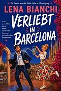 E-Book (epub) Verliebt in Barcelona: EINE ENEMIES-TO-LOVERS LIEBESKOMÖDIE von Lena Bianchi