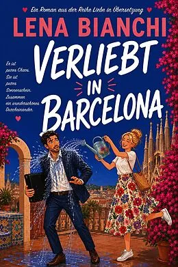 E-Book (epub) Verliebt in Barcelona: EINE ENEMIES-TO-LOVERS LIEBESKOMÖDIE von Lena Bianchi