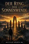E-Book (epub) Der Ring der Sonnenwende: Nolan Dreyers verborgenes Erbe von Matthias Kroner Mk