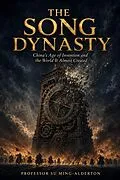E-Book (epub) The Song Dynasty: China's Age of Invention and the World It Almost Created von Su Ming-Alderton