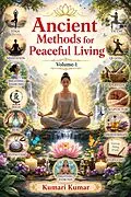 E-Book (epub) Ancient Methods for Peaceful Living Volume-1 von Kumari Kumar