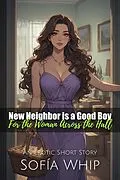 E-Book (epub) New Neighbor is a Good Boy for The Woman Across The Hall von Sofia Whip