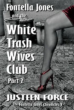 E-Book (epub) Fontella Jones and the White Trash Wives Club Part 2 von Justeen Force