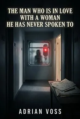 E-Book (epub) The man who is in love with a woman he has never spoken to von Adrian Voss