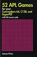 E-Book (epub) 52 APL Games for Your Commodore 64, C128, and SuperPET von James Price