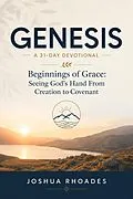E-Book (epub) Genesis- A 31-Day Devotional  Beginnings of Grace- Seeing God's Hand From Creation to Covenant von Joshua Rhoades