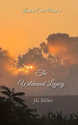 E-Book (epub) The Wildwood Legacy von Jk Miller