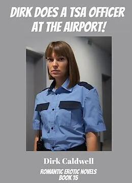 E-Book (epub) Dirk Does a TSA Officer at the Airport! von Dirk Caldwell