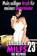 E-Book (epub) Mein seifiger Arsch für meinen Untermieter: Analsex MILFs 23 von Tori Westwood