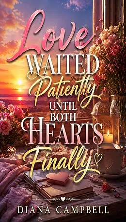 E-Book (epub) Love Waited Patiently Until Both Hearts Finally von Diana Campbell