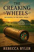 E-Book (epub) The Creaking Wheels von Rebecca Byler