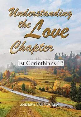 E-Book (epub) Understanding the Love Chapter - 1 Corinthians 13 von Andrew van Vuuren