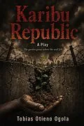 E-Book (epub) Karibu Republic von Tobias Otieno Ogola