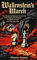 E-Book (epub) Wallenstein's March: How Albrecht von Wallenstein and Count Tilly Broke Christian IV of Denmark at the Battle of Lutter in the Thirty Years' War von Winston Maddox