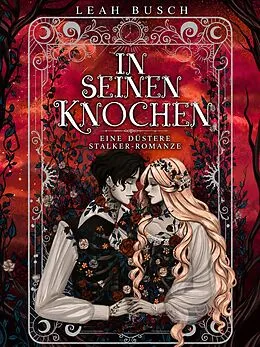 E-Book (epub) In seinen Knochen: Eine düstere Stalker-Romanze von Leah Busch