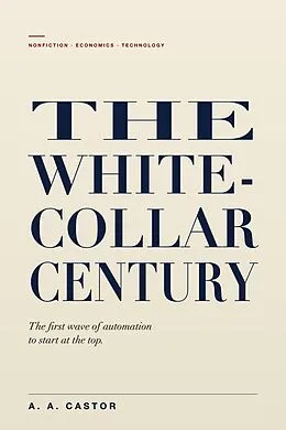 E-Book (epub) The White-Collar Century von A. A. Castor