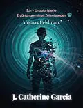 E-Book (epub) Momas Feldman: Ich - Unautorisierte Erzählungen eines Zeitreisenden von J Catherine Garcia
