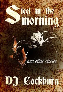 E-Book (epub) Steel in the Morning and Other Stories von Dj Cockburn