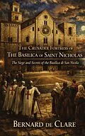E-Book (epub) The Crusader Fortress of The Basilica of Saint Nicholas: The Siege and Secrets of the Basilica di San Nicola von Bernard de Clare