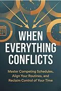 E-Book (epub) When Everything Conflicts: Master Competing Schedules, Align Your Routines, and Reclaim Control of Your Time von Robert P Rawat