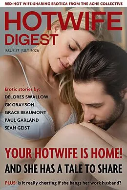E-Book (epub) Hotwife Digest: Issue #7 (July 2026) von Delores Swallows, Gk Grayson, Grace Beaumont