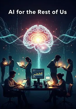 E-Book (epub) AI for the rest of us von Joo Lin Kevin Lim