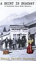 E-Book (epub) A Skirt in Skagway von Renae Weight Mackley