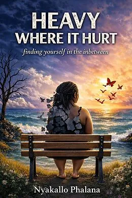 E-Book (epub) HEAVY WHERE IT HURT von Nyakallo Phalana