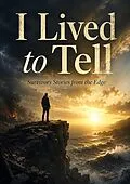 E-Book (epub) I Lived to Tell: Survivors Stories from the Edge von Dilip Kumar Agrawal