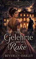 E-Book (epub) Die Gelehrte und der Rake von Beverley Oakley