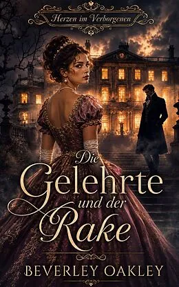 E-Book (epub) Die Gelehrte und der Rake von Beverley Oakley