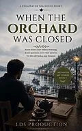 E-Book (epub) When the Orchard Was Closed: A Gentle Story About Loss, Unanswered Questions, and the Courage to Begin Again von Lds Production