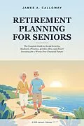 E-Book (epub) Retirement Planning for Seniors von James A. Calloway