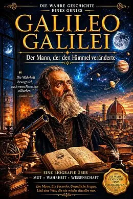 E-Book (epub) GALILEO GALILEI Der Mann, der den Himmel veränderte von Sumit Kumar